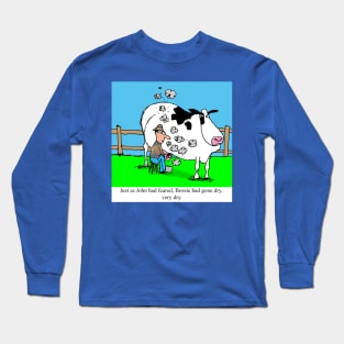 Bossie had gone dry, very dry. Long Sleeve T-Shirt